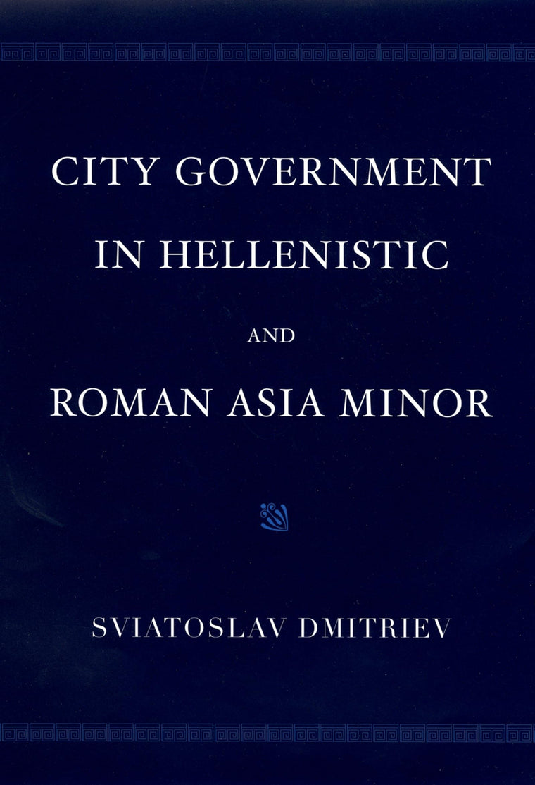 City Government in Hellenistic and Roman Asia Minor