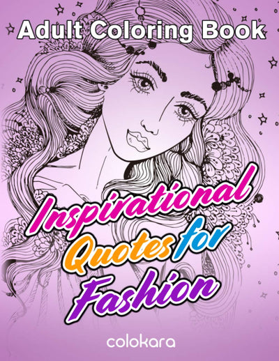 Adult Coloring Book Inspirational Quotes for Fashion: Good Vibes and Motivational Quotes by Fashion Designers and Professionals for Inspiring, Stress ... Self-expression (Good Vibes Coloring Book)