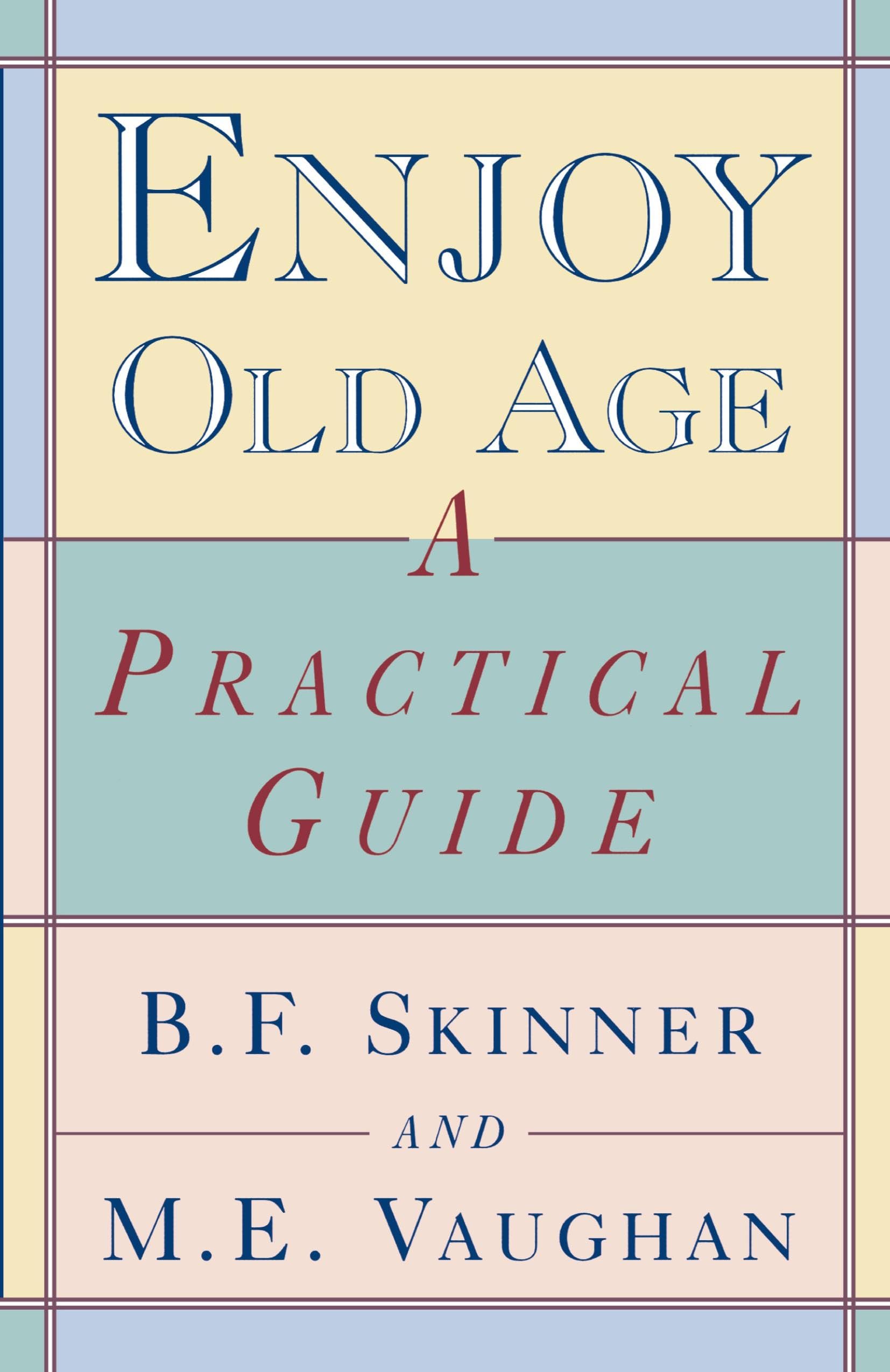 Enjoy Old Age: A Practical Guide