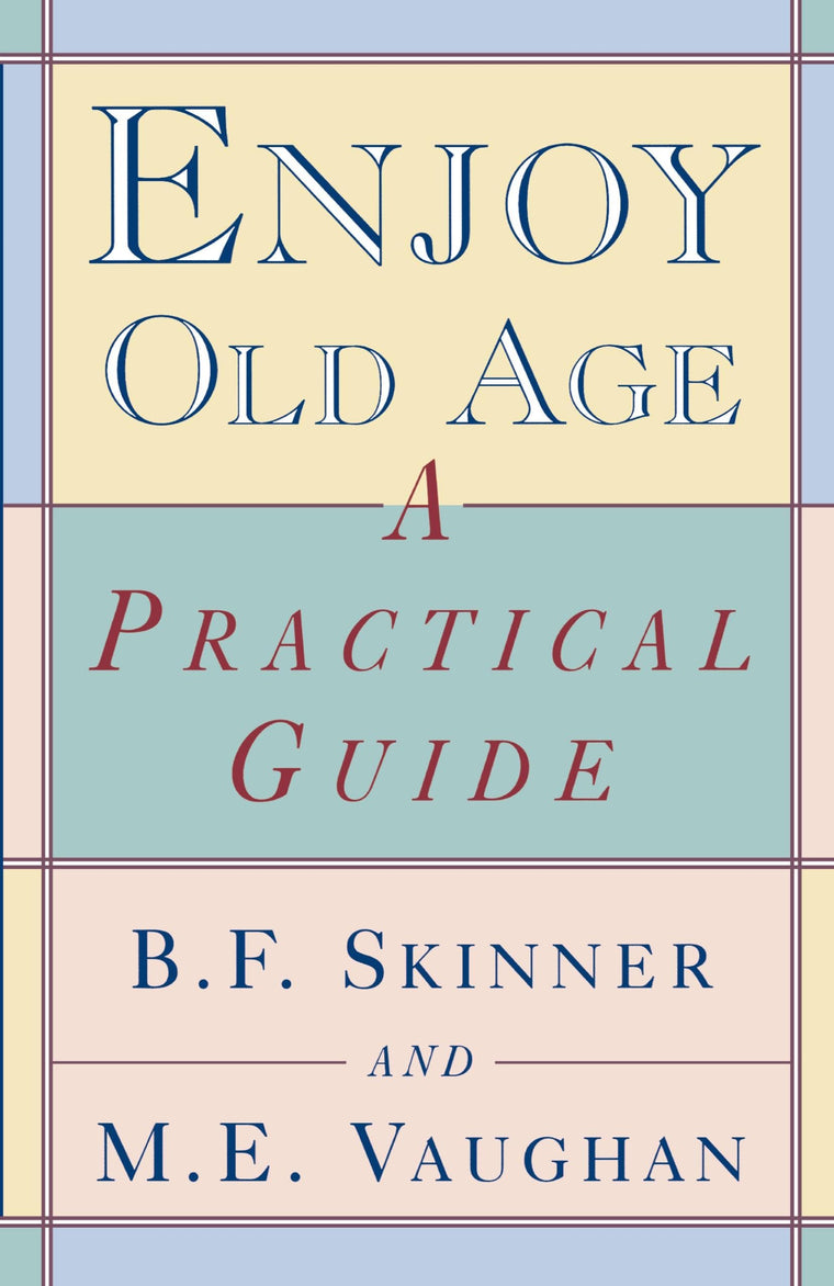 Enjoy Old Age: A Practical Guide