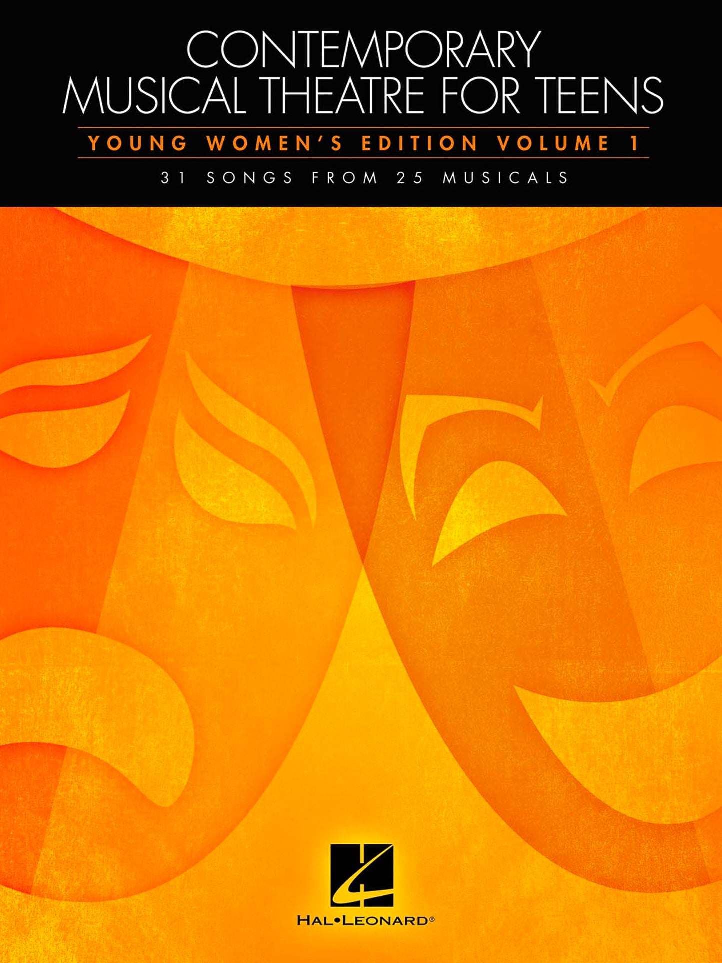 Contemporary Musical Theatre for Teens: Young Women's Edition Volume 1  Vocal Sheet Music Collection with 31 Songs from 25 Musicals  Broadway Songbook for Young Singers and Music Teachers