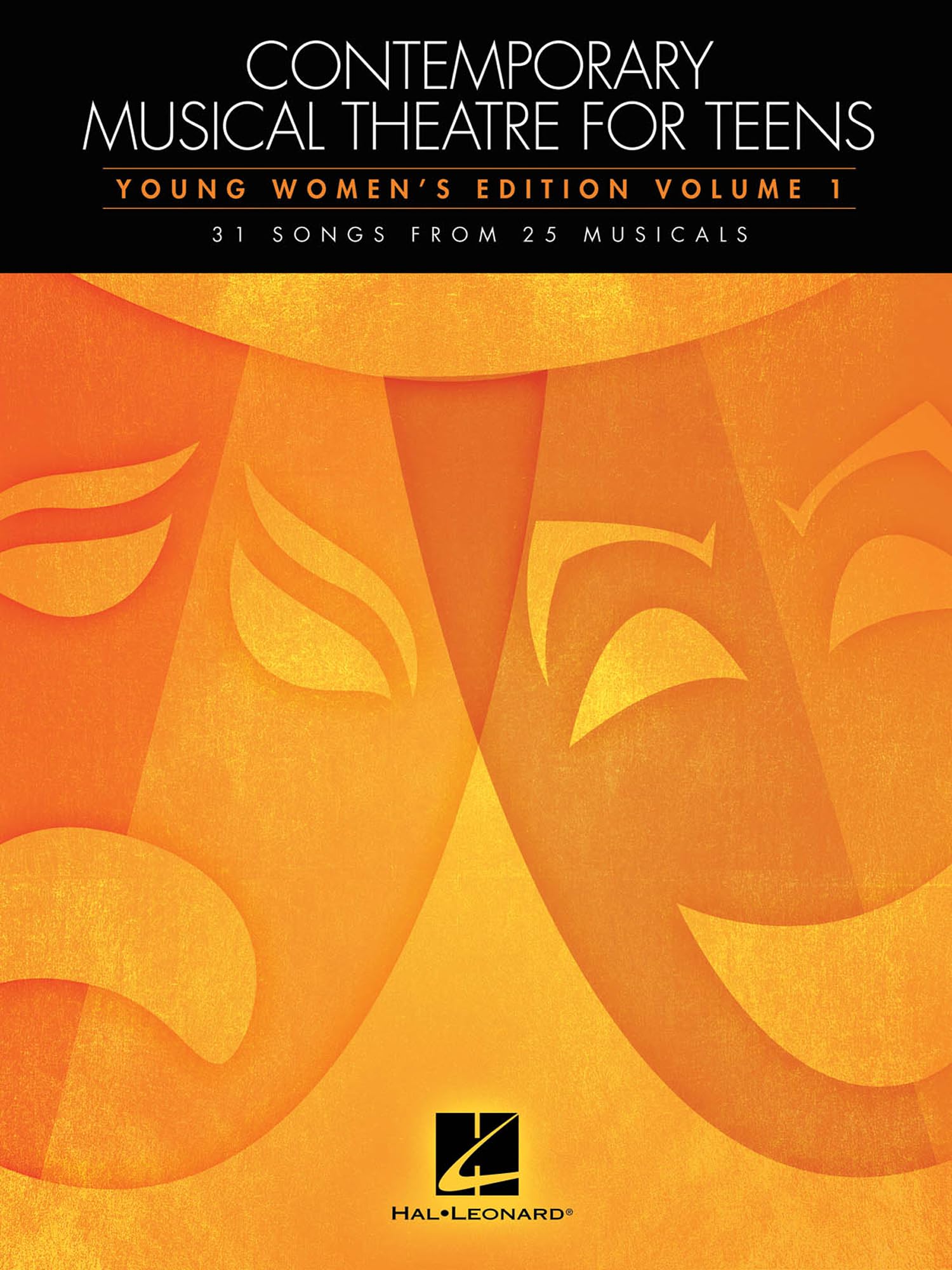 Contemporary Musical Theatre for Teens: Young Women's Edition Volume 1  Vocal Sheet Music Collection with 31 Songs from 25 Musicals  Broadway Songbook for Young Singers and Music Teachers