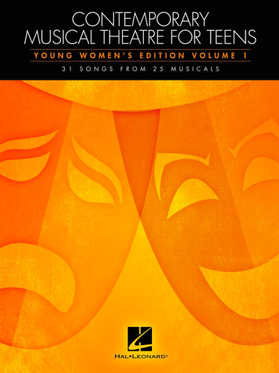 Contemporary Musical Theatre for Teens: Young Women's Edition Volume 1  Vocal Sheet Music Collection with 31 Songs from 25 Musicals  Broadway Songbook for Young Singers and Music Teachers