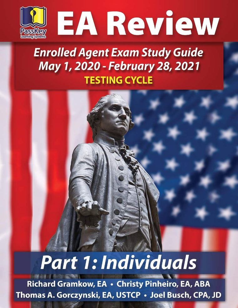 PassKey Learning Systems EA Review Part 1 Individuals; Enrolled Agent Study Guide: May 1, 2020-February 28, 2021 Testing Cycle