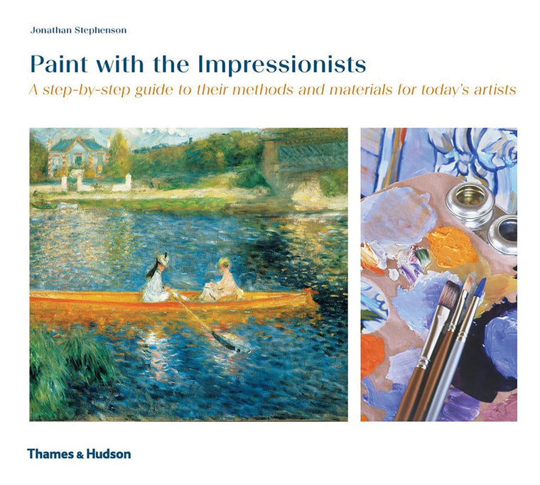 Paint with the Impressionists: A step-by-step guide to their