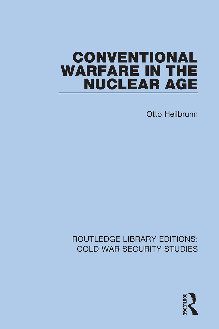 Conventional Warfare in the Nuclear Age (Routledge Library Editions: Cold War Security Studies)