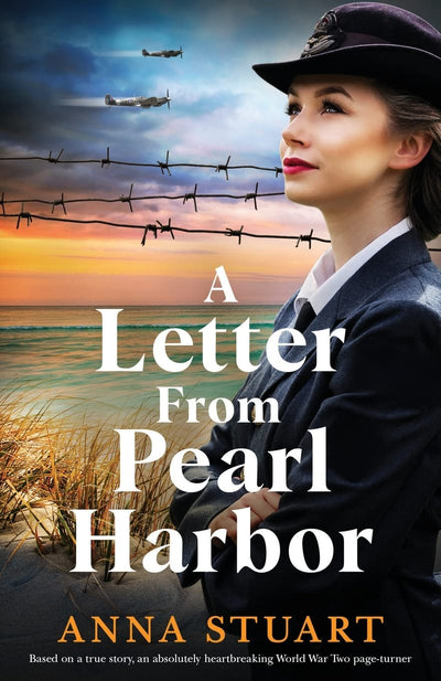 A Letter From Pearl Harbor: Based on a true story, an absolutely heartbreaking World War Two page-turner (Gripping WW2 historical fiction)