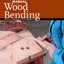 The Complete Manual of Wood Bending: Milled, Laminated, and Steambent Work