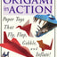 Origami in Action: Paper Toys That Fly, Flap, Gobble, and I
