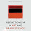 Reductionism in Art and Brain Science: Bridging the Two Cult