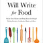 Will Write for Food: Pursue Your Passion and Bring Home the Dough Writing Recipes, Cookbooks, Blogs, and More
