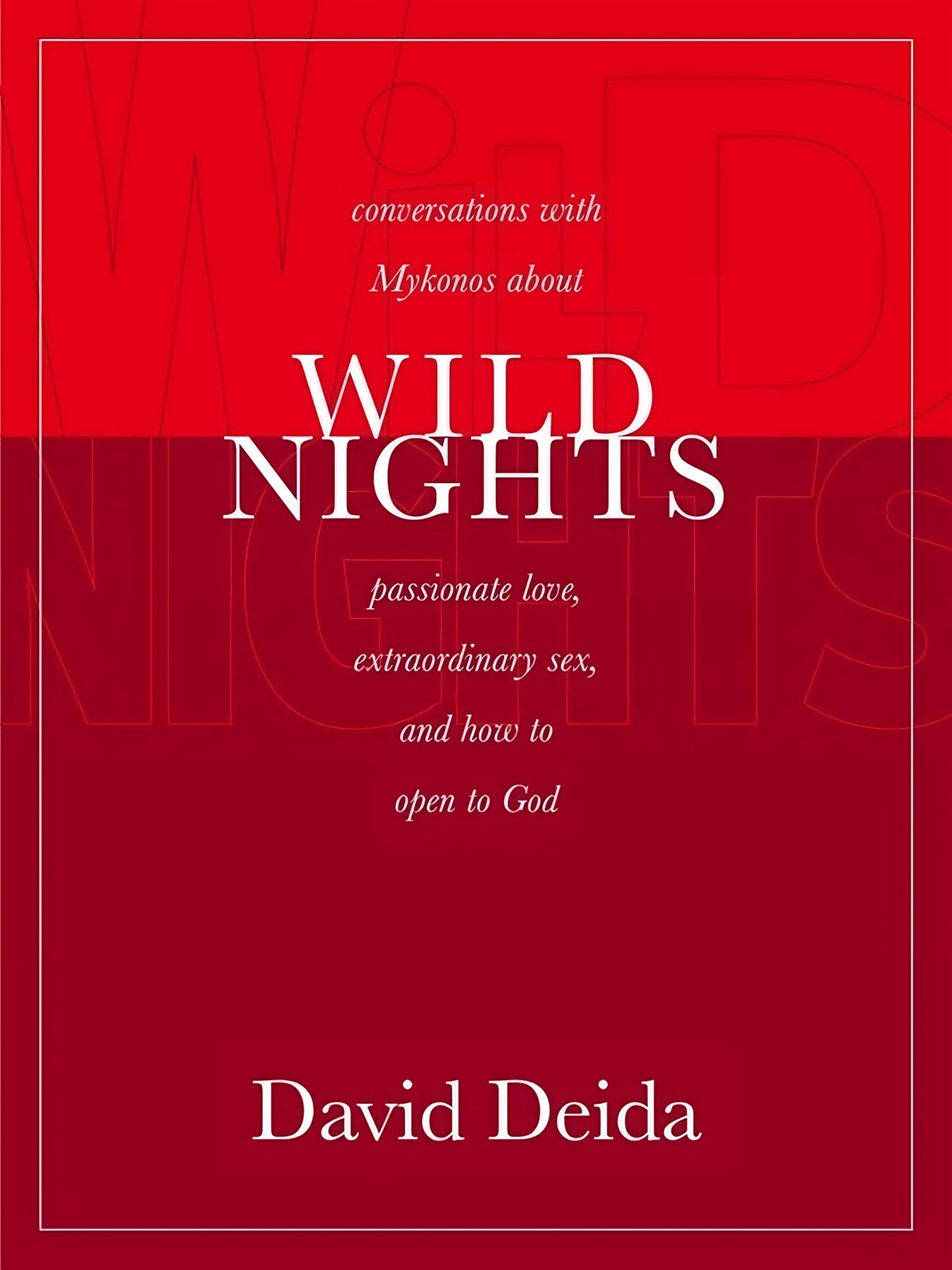 Wild Nights: Conversations with Mykonos about Passionate Love, Extraordinary Sex, and How to Open to God