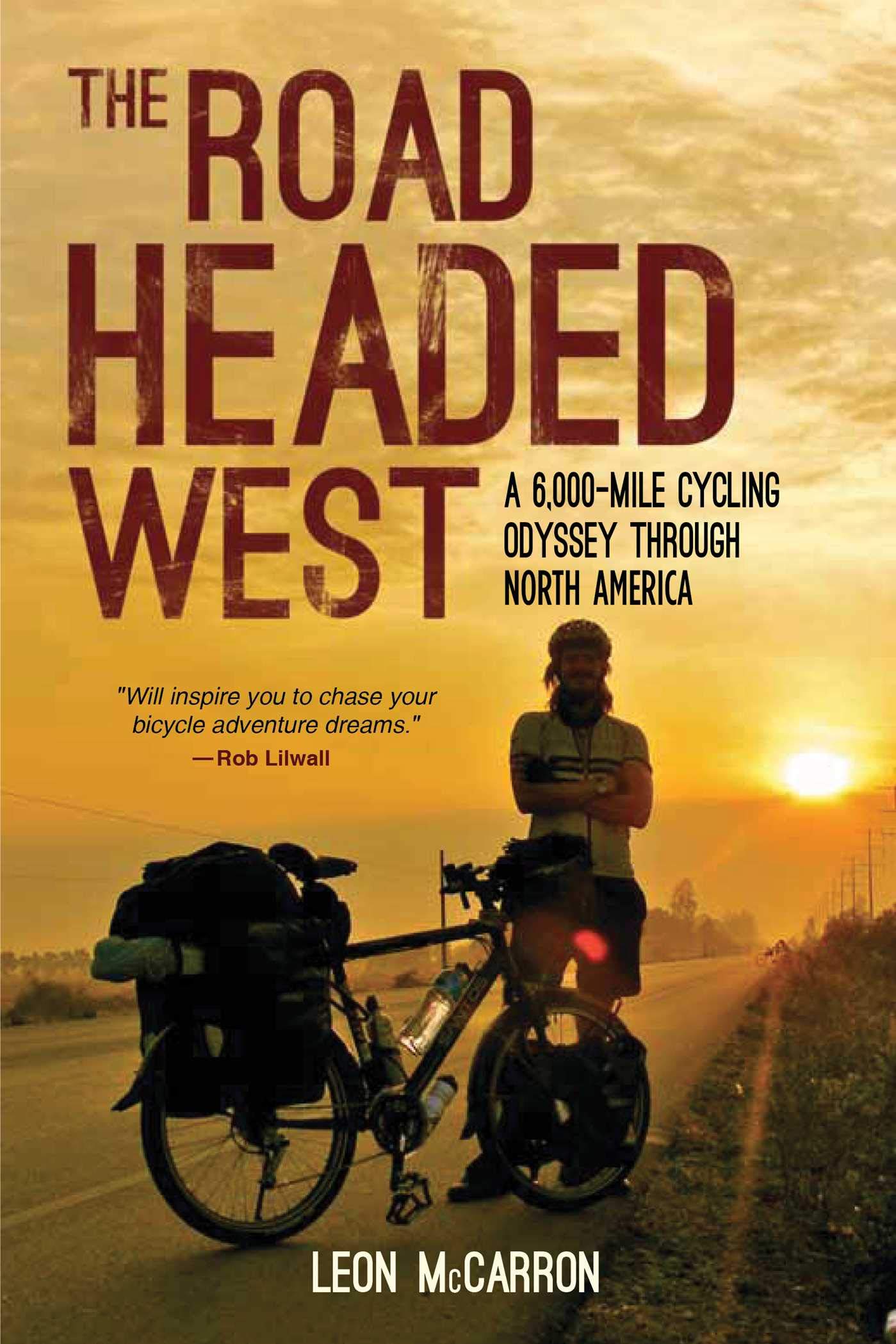 The Road Headed West: A 6,000-Mile Cycling Odyssey through North America