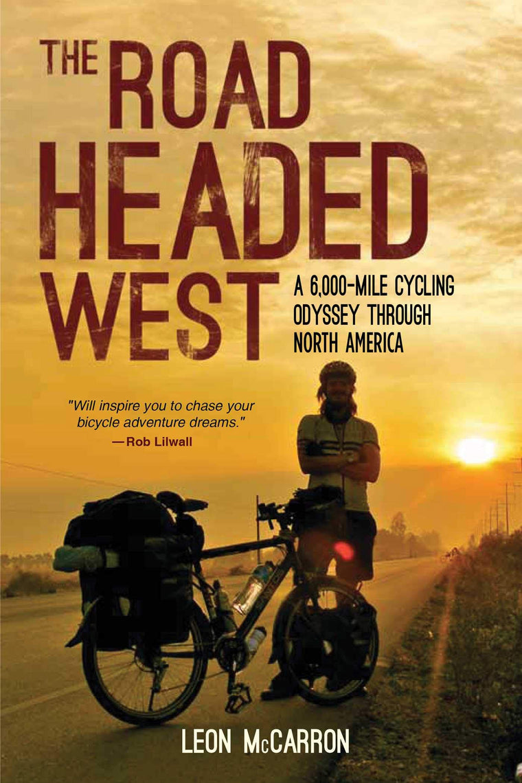 The Road Headed West: A 6,000-Mile Cycling Odyssey through North America