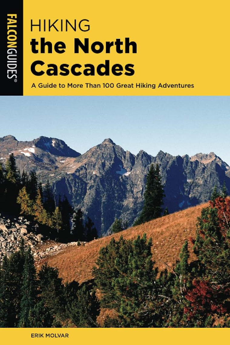 Hiking the North Cascades: A Guide to More Than 100 Great Hiking Adventures, 3rd Edition (Regional Hiking Series)