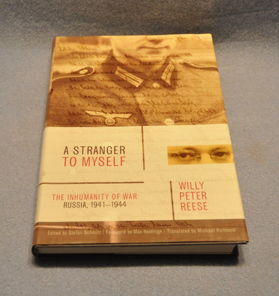 A Stranger to Myself: The Inhumanity of War: Russia, 1941-1945
