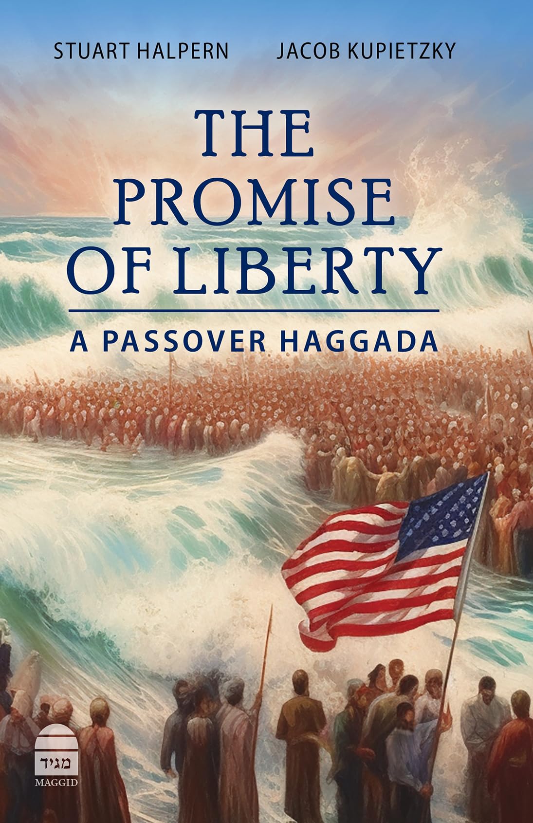 The Promise of Liberty: A Passover Haggada (Hebrew and English Edition)