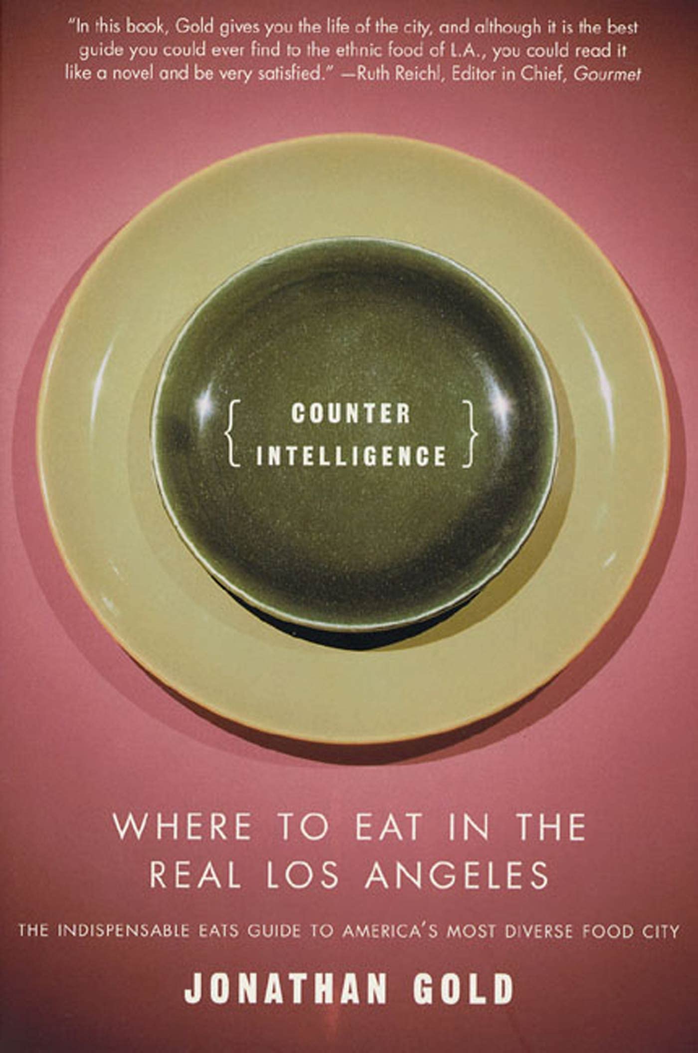Counter Intelligence: Where to Eat in the Real Los Angeles b