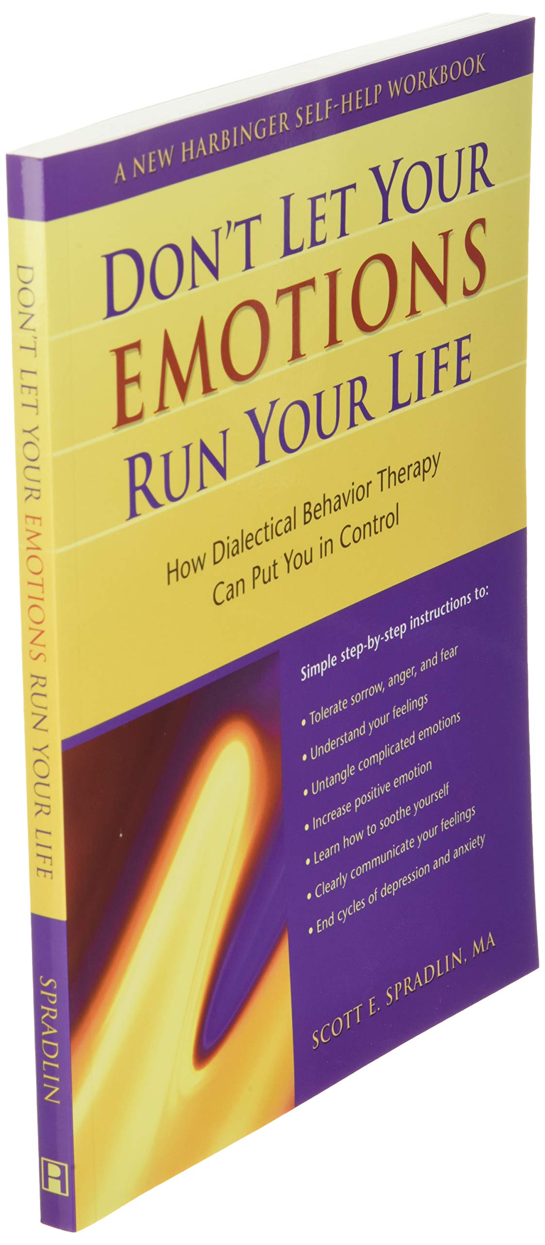 Don't Let Your Emotions Run Your Life: How Dialectical Behavior Therapy Can Put You in Control (New Harbinger Self-Help Workbook)
