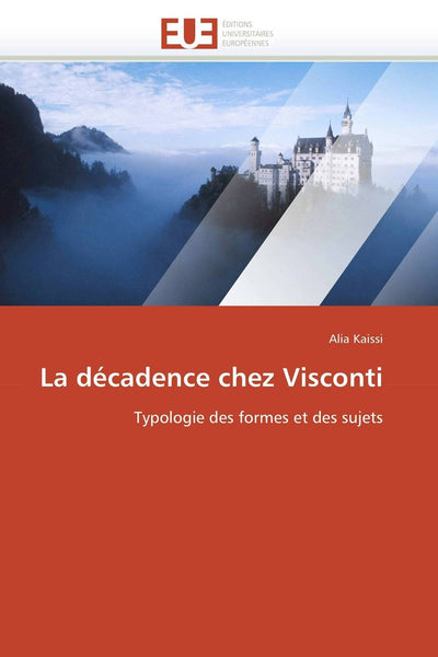 La décadence chez Visconti: Typologie des formes et des sujets (Omn.Univ.Europ.) (French Edition)
