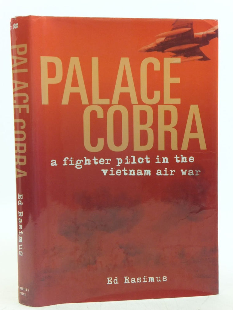 Palace Cobra: A Fighter Pilot in the Vietnam Air War by Rasi
