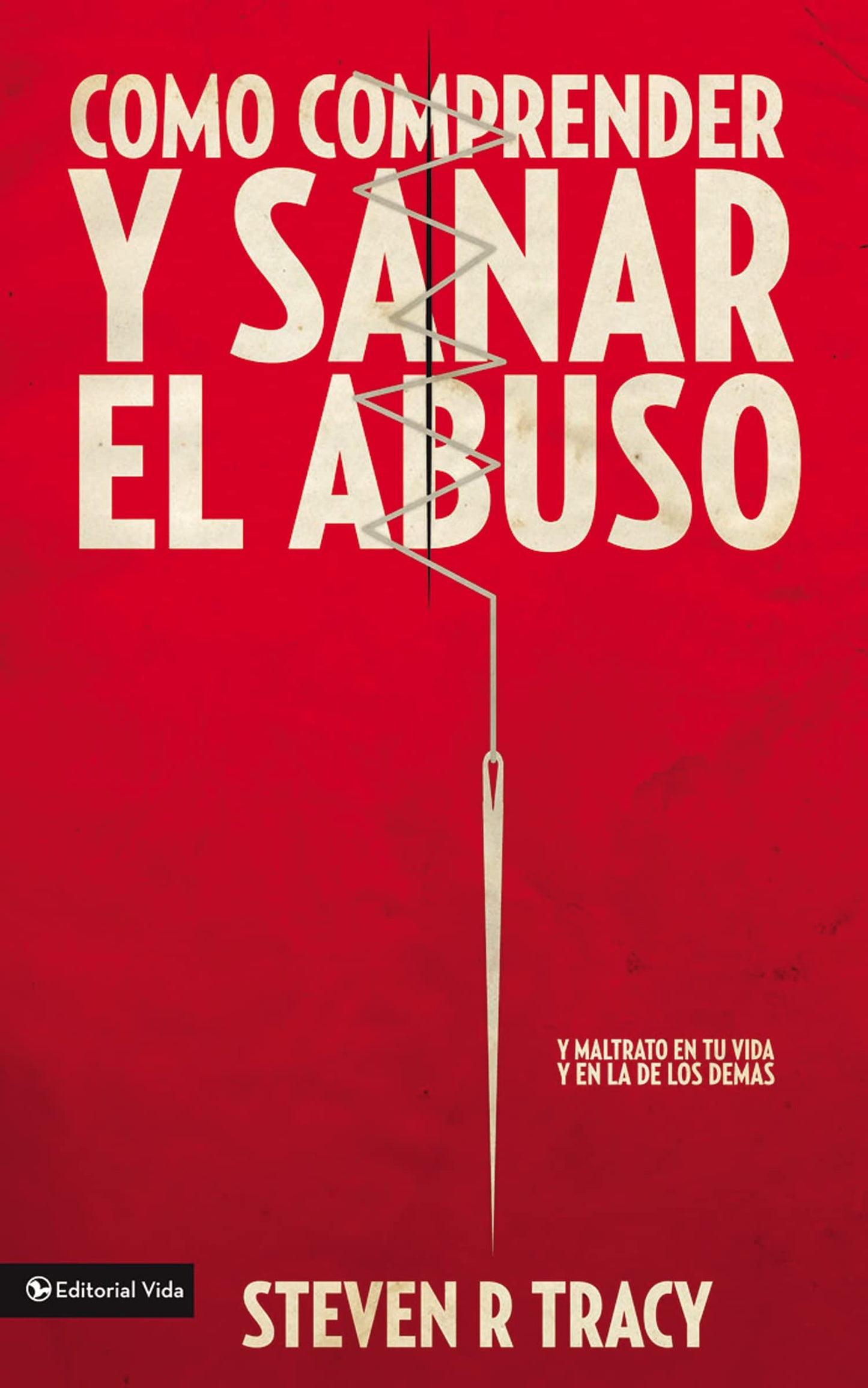 Cómo comprender y sana el abuso: y maltrato en tu vida y en la de los demás (Spanish Edition)