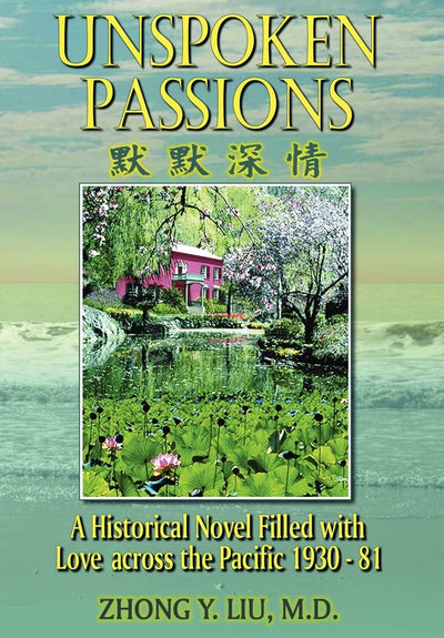Unspoken Passions: A Historical Novel Filled with Love across the Pacific 1930-81
