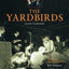 The Yardbirds: The Band That Launched Eric Clapton, Jeff Beck and Jimmy Page