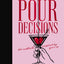 Pour Decisions: 100 Cocktails Inspired by Your Ex