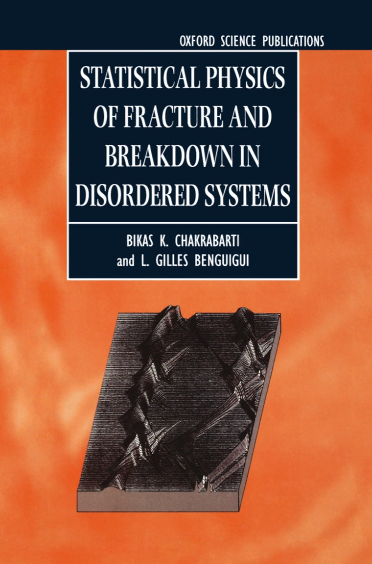 Statistical Physics of Fracture and Breakdown in Disordered Systems (Monographs on the Physics and Chemistry of Materials)
