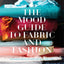 The Mood Guide to Fabric and Fashion: The Essential Guide from the World's Most Famous Fabric Store