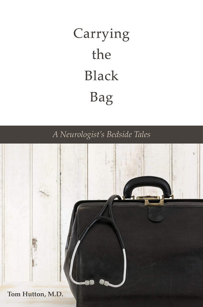 Carrying the Black Bag: A Neurologists Bedside Tales