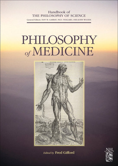 Philosophy of Medicine (Handbook of the Philosophy of Science, Volume 16)