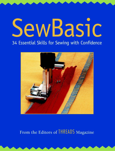 SewBasic: 34 Essential Skills for Sewing with Confidence