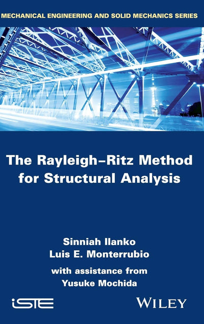 The Rayleigh-Ritz Method for Structural Analysis (Mechanical Engineering and Solid Mechanics Series)