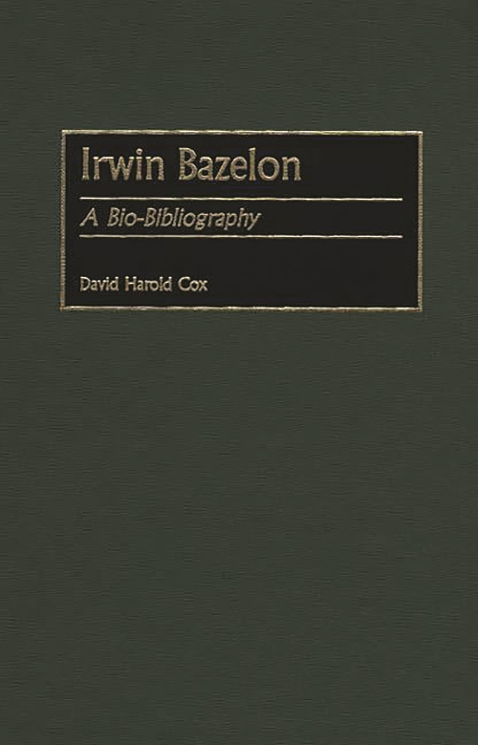 Irwin Bazelon: A Bio-Bibliography (Bio-Bibliographies in Music)