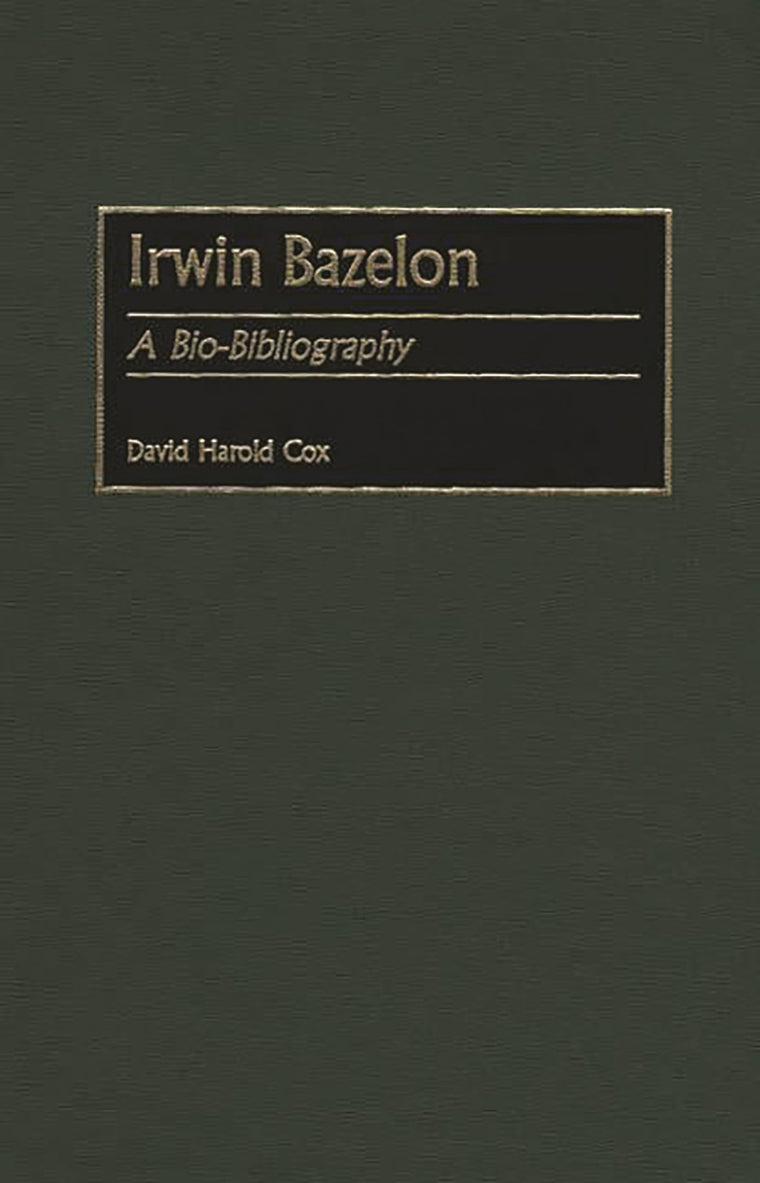 Irwin Bazelon: A Bio-Bibliography (Bio-Bibliographies in Music)