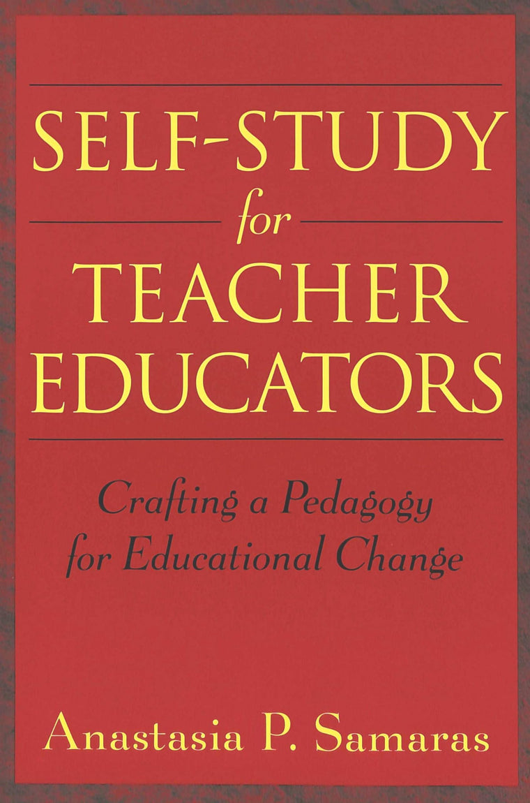 Self-Study for Teacher Educators: Crafting a Pedagogy for Educational Change