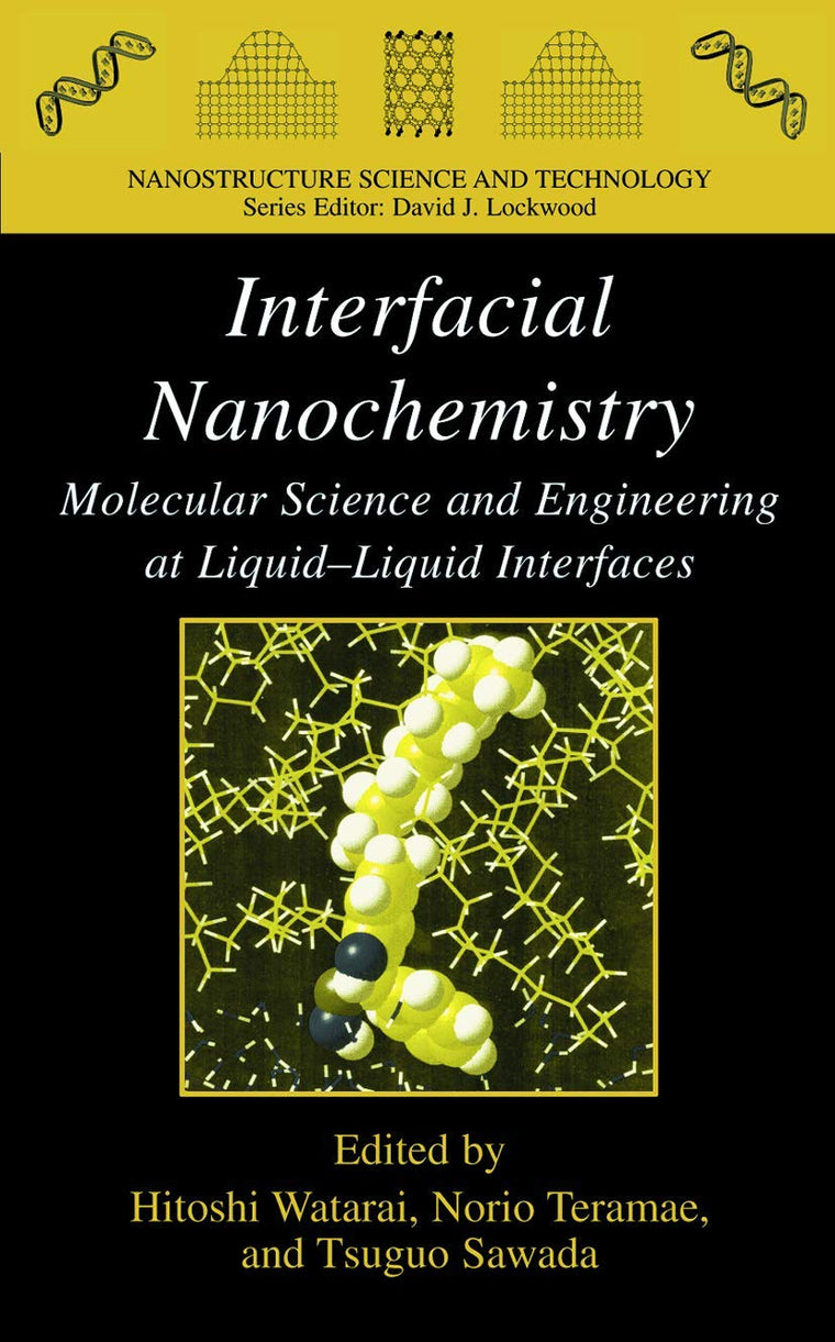 Interfacial Nanochemistry: Molecular Science and Engineering at Liquid-Liquid Interfaces (Nanostructure Science and Technology)