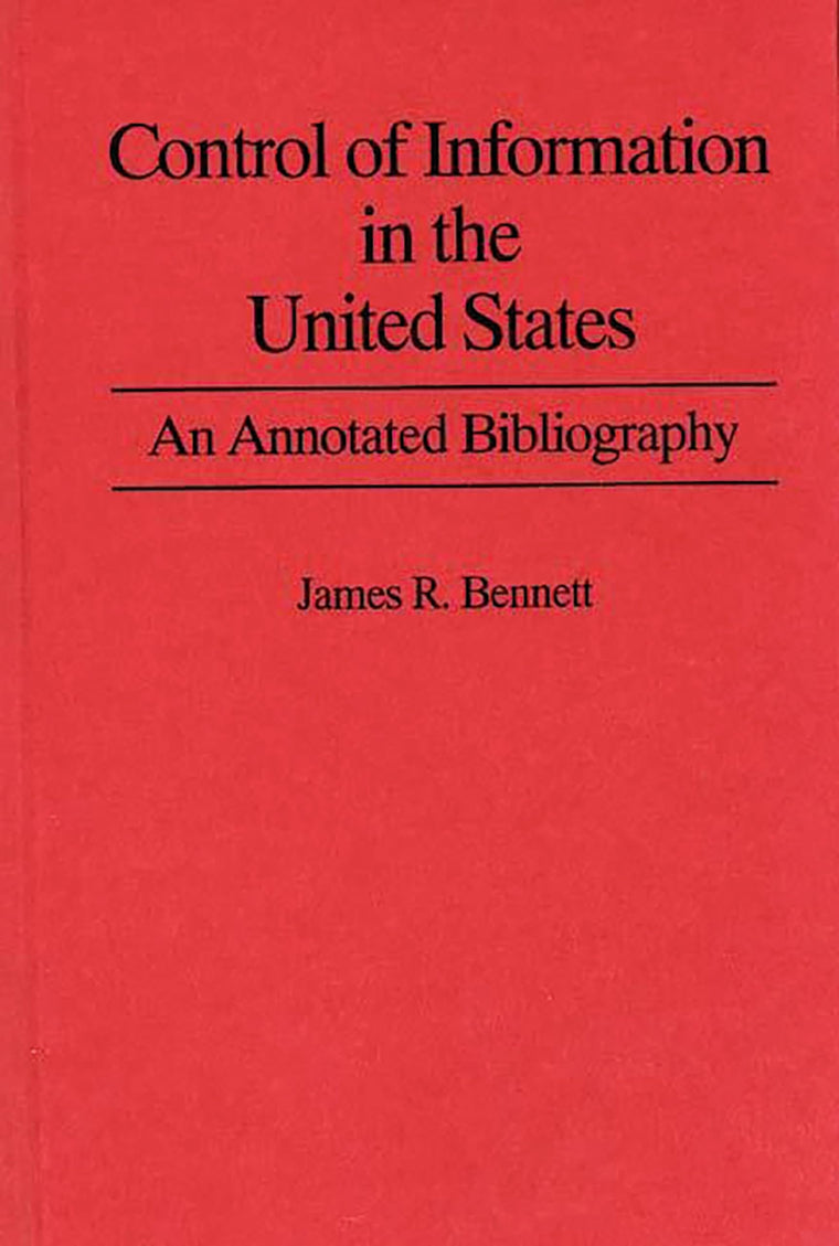 Control of Information in the United States: An Annotated Bibliography of Books (Bibliographies on Communications and First Amendment Law, 1)