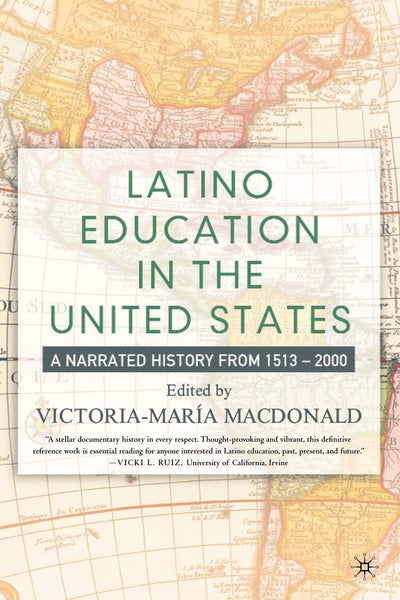 Latino Education in the United States: A Narrated History from 1513-2000