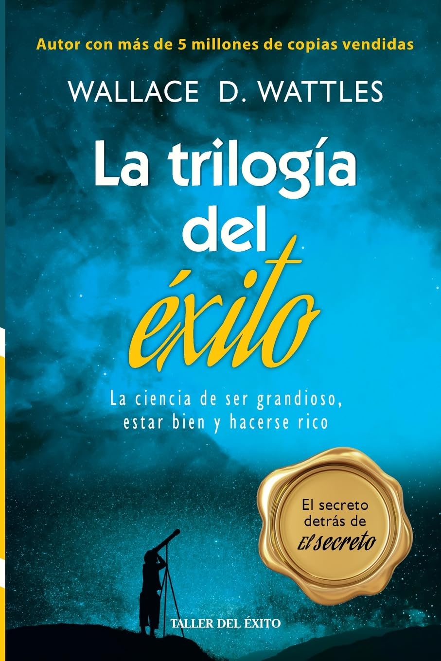 La trilogia del exito: La ciencia de ser grandioso, estar bien y hacerse rico (Spanish Edition)