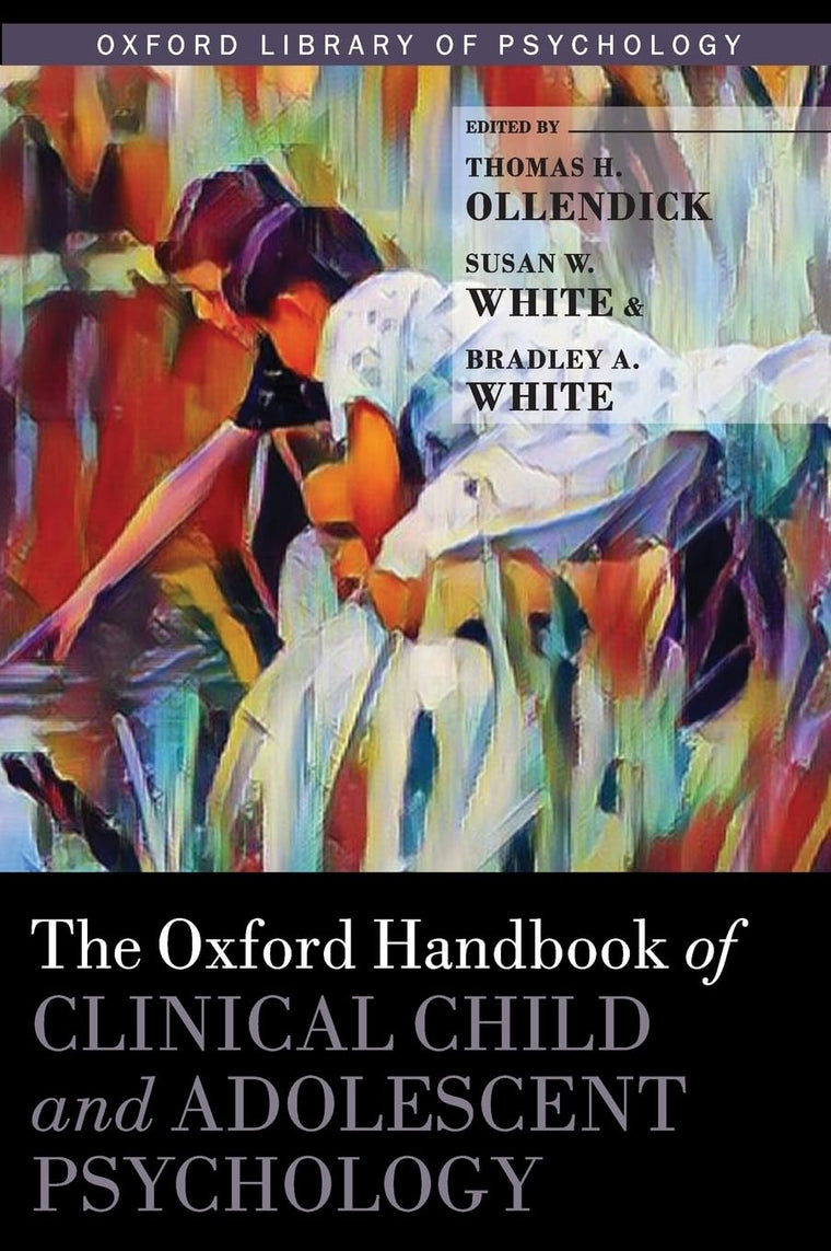The Oxford Handbook of Clinical Child and Adolescent Psychology (Oxford Library of Psychology)