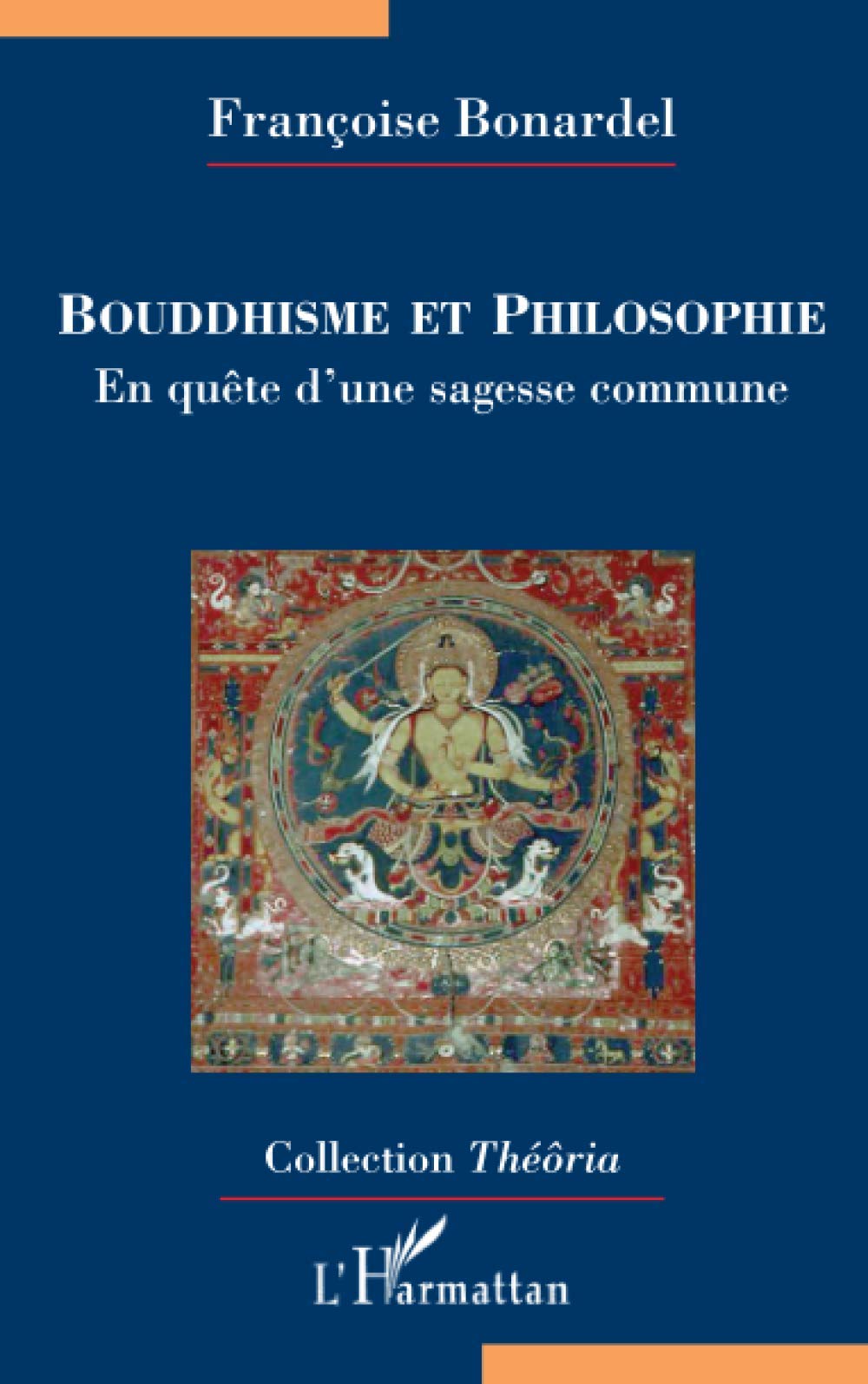 Bouddhisme et philosophie: En qute d'une sagesse commune (French Edition)