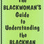 The Blackwoman's Guide to Understanding the Blackman