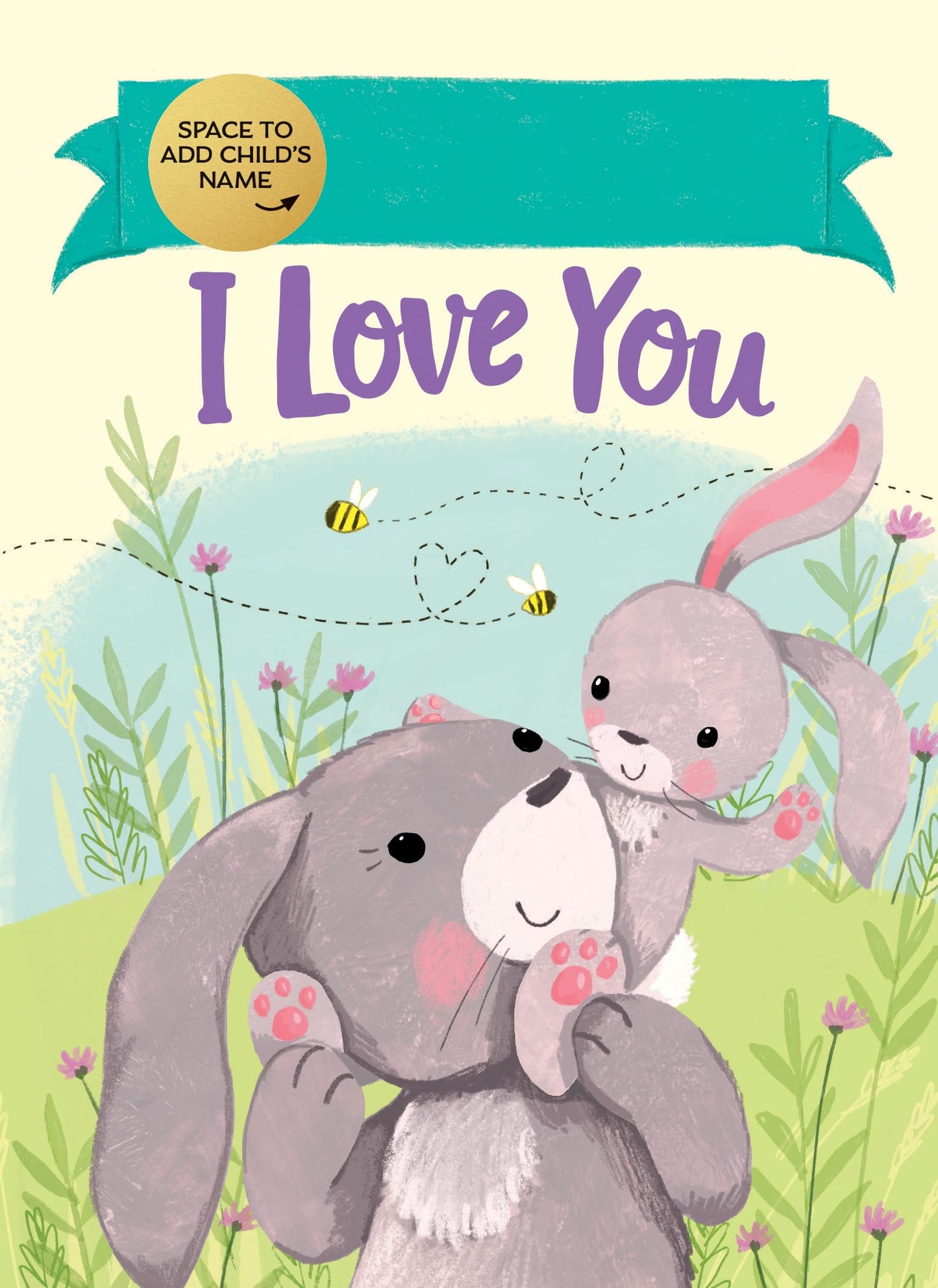 I Love You Fill-In: A Fill-in-Your-Name Personalized Book About Love for a Child (Gifts for Babies and Toddlers)