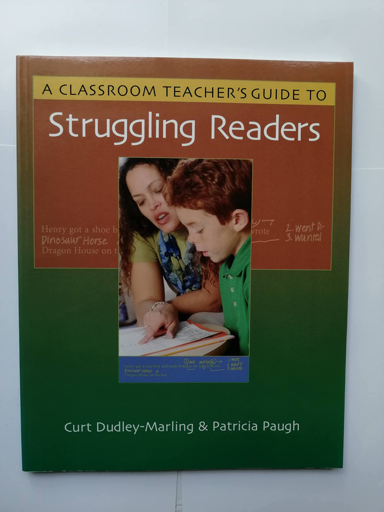A Classroom Teacher's Guide to Struggling Readers