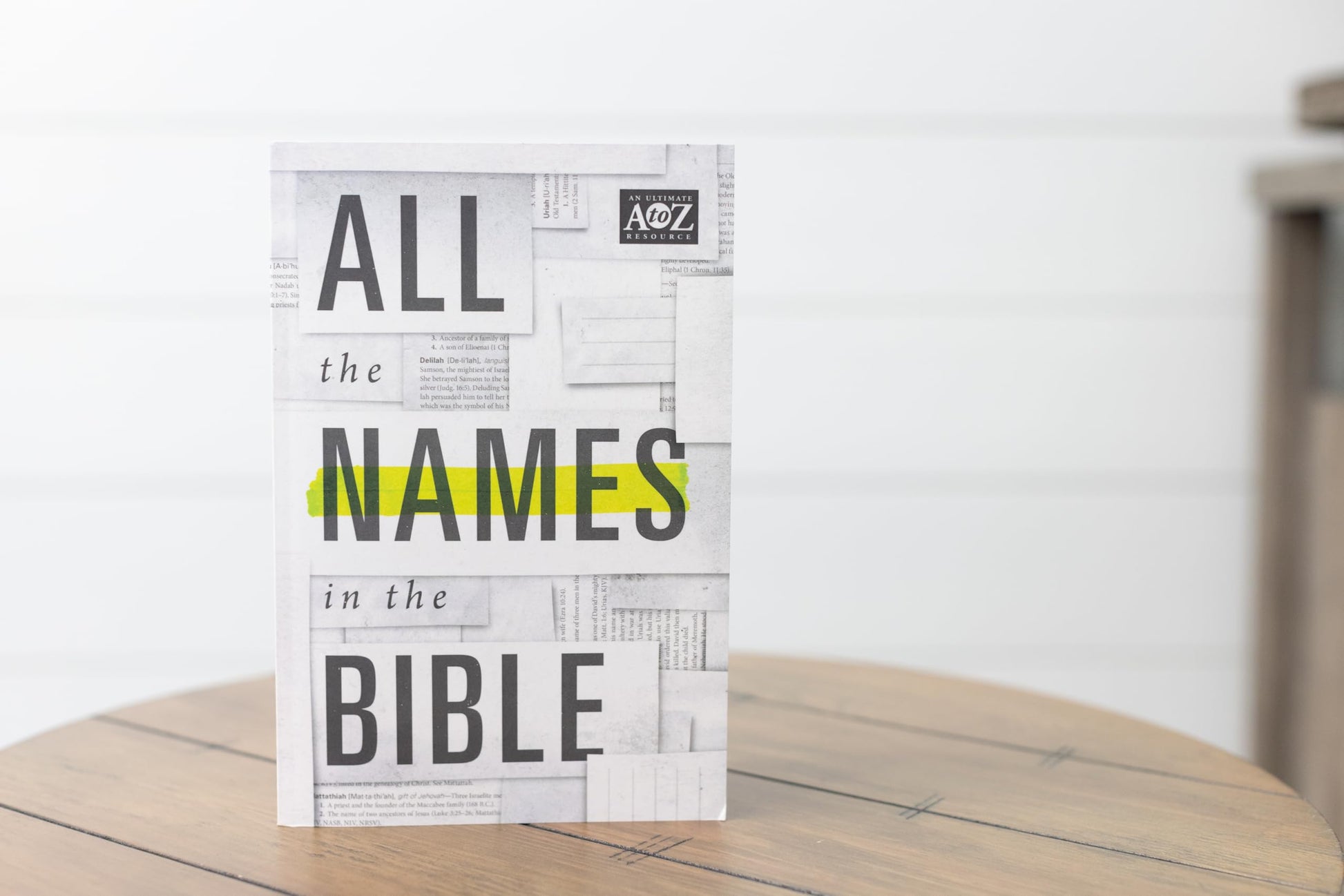 All the Names in the Bible: Comprehensive Index of Every Person and Place in Scripture (A to Z Series)
