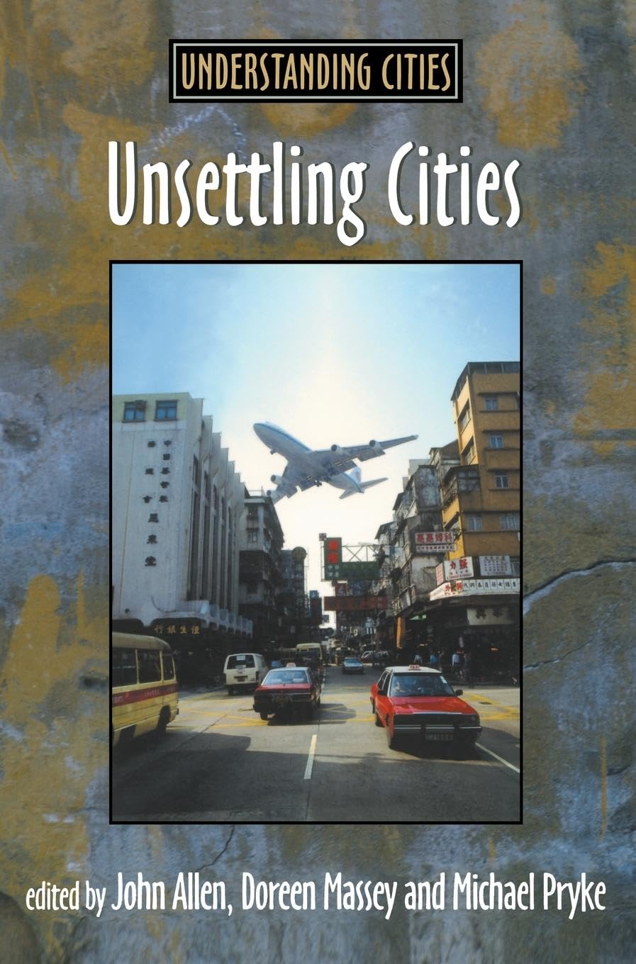 Unsettling Cities: Movement/Settlement (Understanding Cities)
