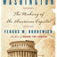 Washington: The Making Of The American Capital